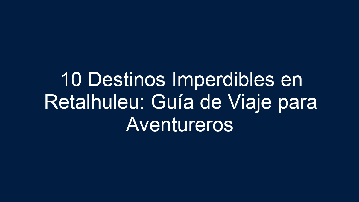 Imagen de 10 Destinos Imperdibles en Retalhuleu: Guía de Viaje para Aventureros 10 Destinos Imperdibles en Retalhuleu: Guía de Viaje para Aventureros - 19