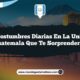 8 Costumbres Diarias en La Unión Guatemala que Te Sorprenderán