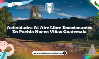 Actividades al Aire Libre Emocionantes en Pueblo Nuevo Viñas Guatemala