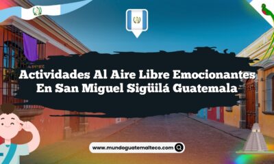 Actividades al Aire Libre Emocionantes en San Miguel Sigüilá Guatemala