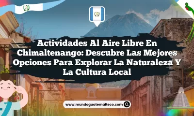 Actividades al Aire Libre en Chimaltenango: Descubre las Mejores Opciones para Explorar la Naturaleza y la Cultura Local