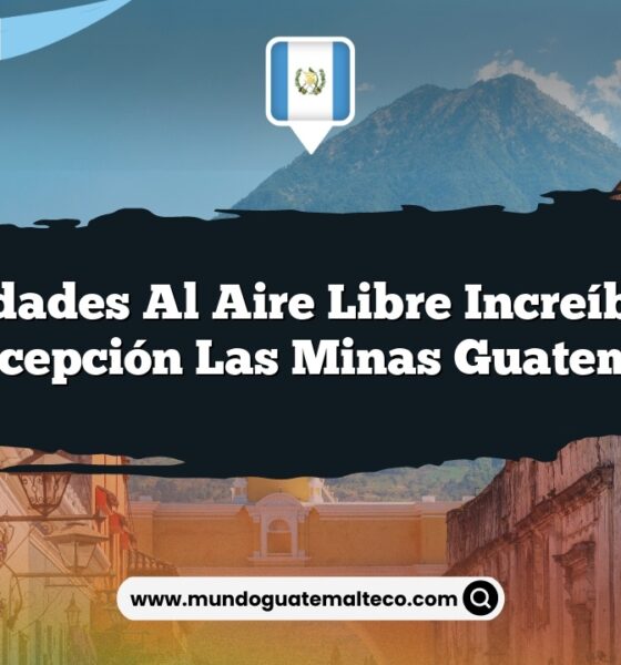 Actividades al Aire Libre Increíbles en Concepción Las Minas Guatemala
