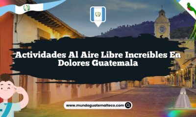 Actividades al Aire Libre Increíbles en Dolores Guatemala