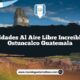 Actividades al Aire Libre Increíbles en Ostuncalco Guatemala