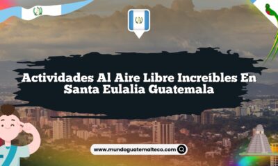 Actividades al Aire Libre Increíbles en Santa Eulalia Guatemala