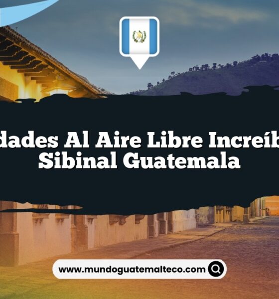 Actividades al Aire Libre Increíbles en Sibinal Guatemala