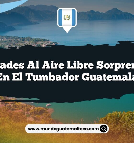 Actividades al Aire Libre Sorprendentes en El Tumbador Guatemala