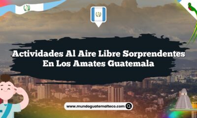 Actividades al Aire Libre Sorprendentes en Los Amates Guatemala