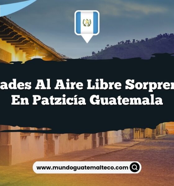 Actividades al Aire Libre Sorprendentes en Patzicía Guatemala