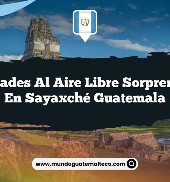 Actividades al Aire Libre Sorprendentes en Sayaxché Guatemala