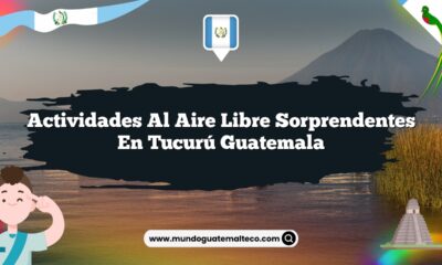 Actividades al Aire Libre Sorprendentes en Tucurú Guatemala