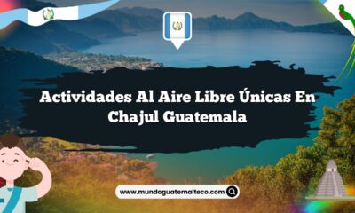Actividades al Aire Libre Únicas en Chajul Guatemala