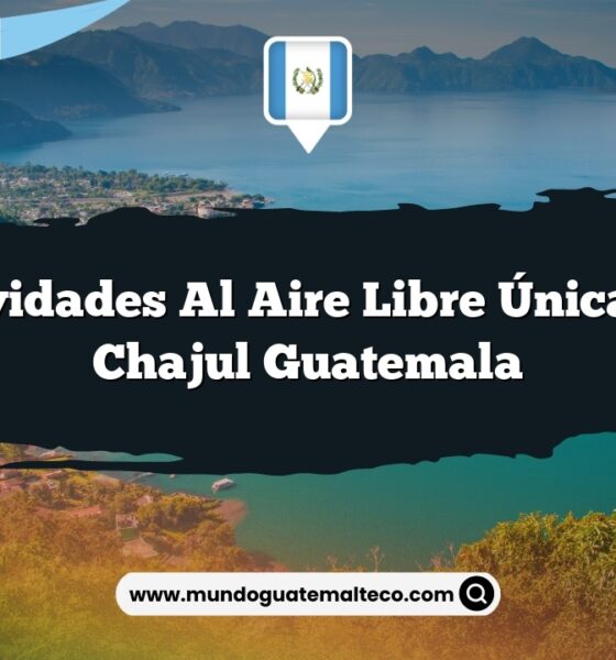 Actividades al Aire Libre Únicas en Chajul Guatemala