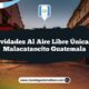 Actividades al Aire Libre Únicas en Malacatancito Guatemala
