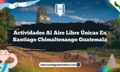 Actividades al Aire Libre Únicas en Santiago Chimaltenango Guatemala