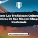 Conoce las Tradiciones Culturales Auténticas de San Manuel Chaparrón Guatemala