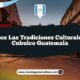 Conoce las Tradiciones Culturales de Cubulco Guatemala