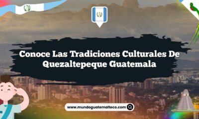 Conoce las Tradiciones Culturales de Quezaltepeque Guatemala