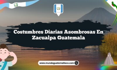 Costumbres Diarias Asombrosas en Zacualpa Guatemala
