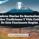 Costumbres Diarias en Quetzaltenango: Descubre Tradiciones y Vida Cotidiana de Esta Fascinante Región