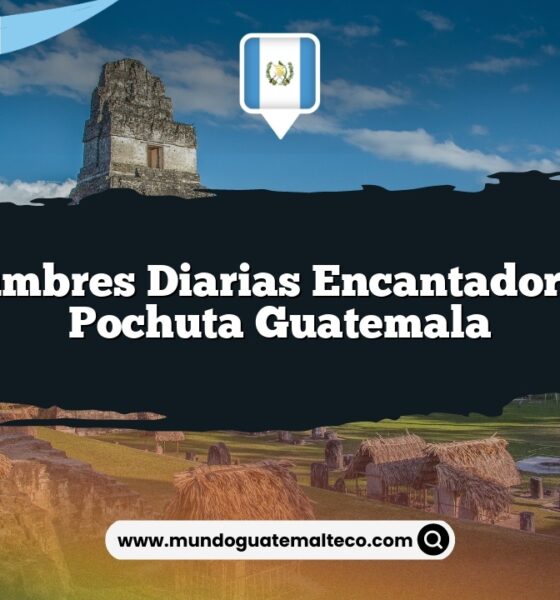 Costumbres Diarias Encantadoras en Pochuta Guatemala