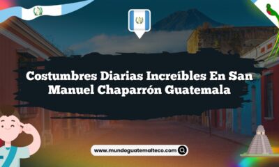 Costumbres Diarias Increíbles en San Manuel Chaparrón Guatemala