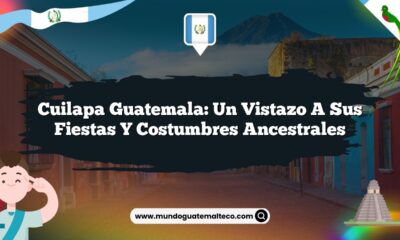 Cuilapa Guatemala: Un Vistazo a sus Fiestas y Costumbres Ancestrales