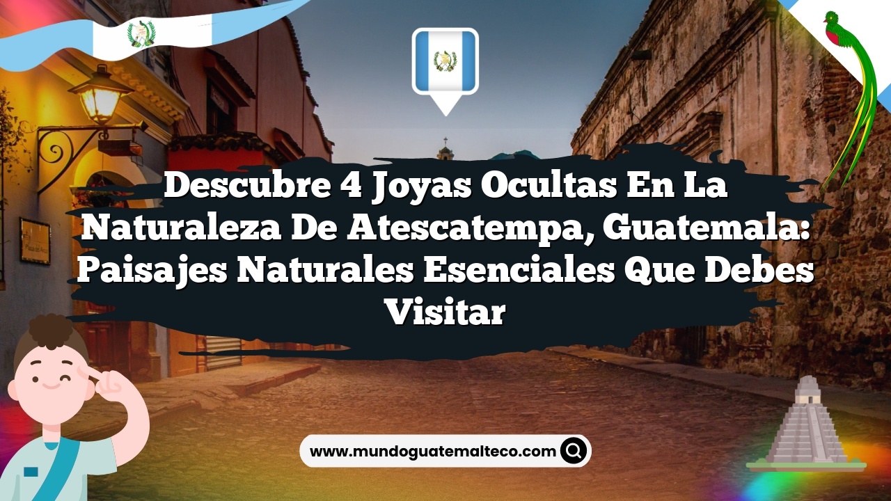 Imagen de Descubre 4 Joyas Ocultas en la Naturaleza de Atescatempa, Guatemala: Paisajes Naturales Esenciales que Debes Visitar Descubre 4 Joyas Ocultas en la Naturaleza de Atescatempa, Guatemala: Paisajes Naturales Esenciales que Debes Visitar
