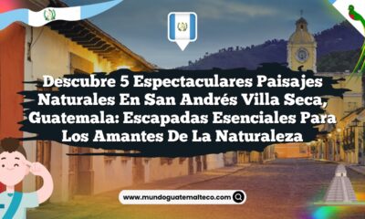 Descubre 5 Espectaculares Paisajes Naturales en San Andrés Villa Seca, Guatemala: Escapadas Esenciales para los Amantes de la Naturaleza