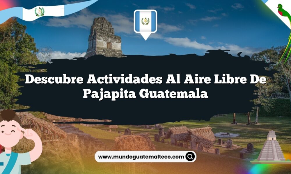 Descubre Actividades al Aire Libre de Pajapita Guatemala