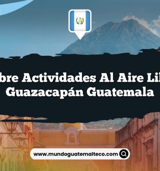 Descubre Actividades al Aire Libre en Guazacapán Guatemala