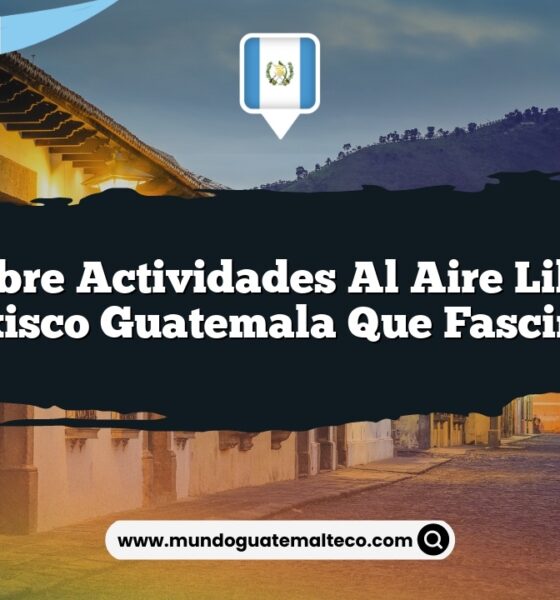 Descubre Actividades al Aire Libre en Taxisco Guatemala que Fascinan
