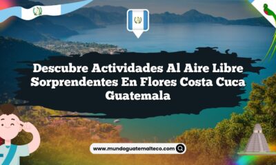 Descubre Actividades al Aire Libre Sorprendentes en Flores Costa Cuca Guatemala