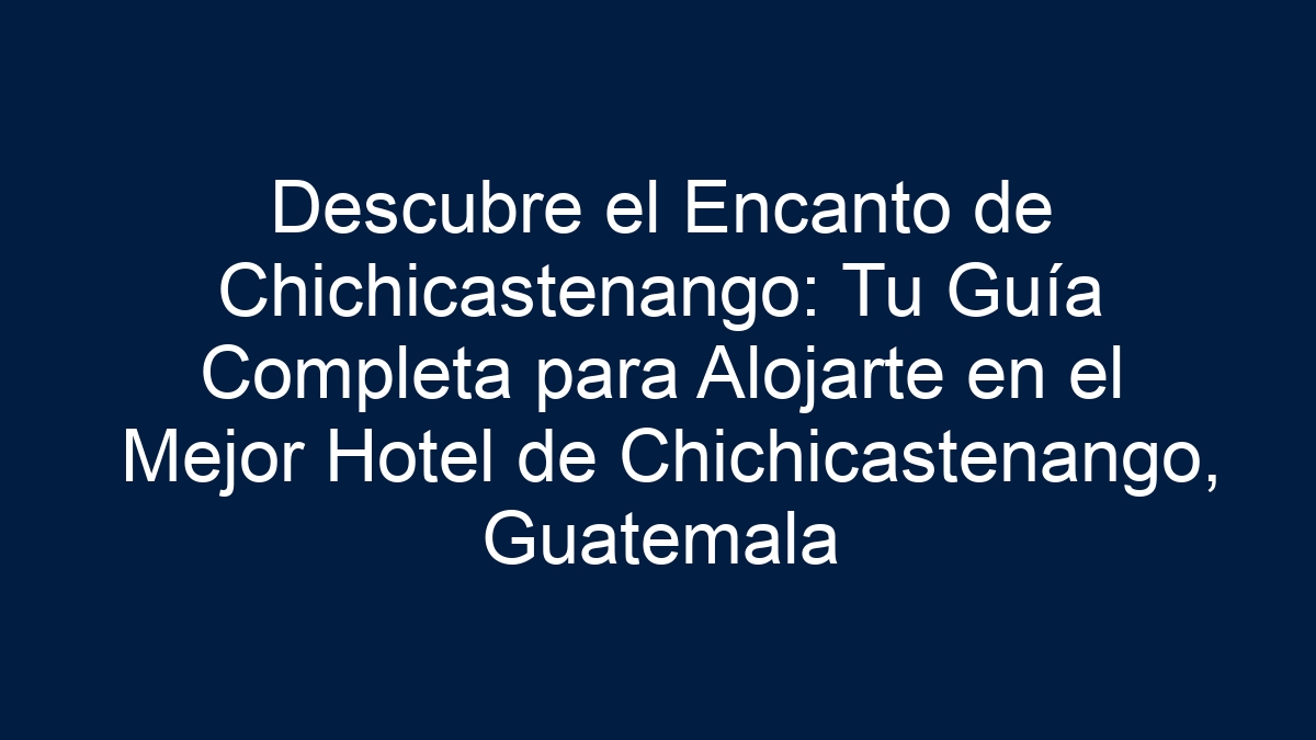Descubre el Encanto de Chichicastenango: Tu Guía Completa para Alojarte en el Mejor Hotel de Chichicastenango, Guatemala - 30