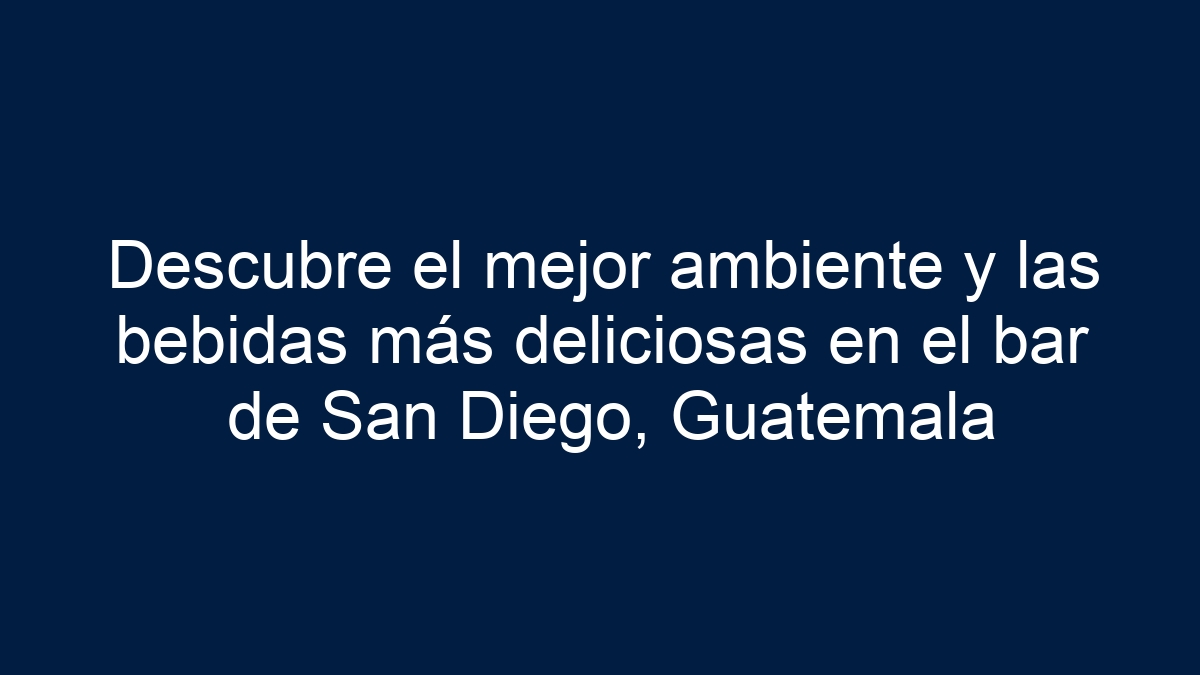 Descubre el mejor ambiente y las bebidas más deliciosas en el bar de San Diego, Guatemala - 19