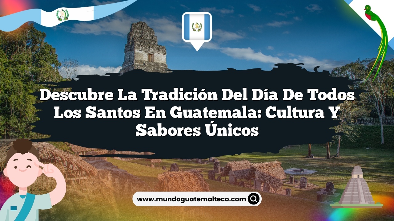 Imagen de Descubre La Tradición del Día de Todos los Santos en Guatemala: Cultura y Sabores Únicos Descubre La Tradición del Día de Todos los Santos en Guatemala: Cultura y Sabores Únicos