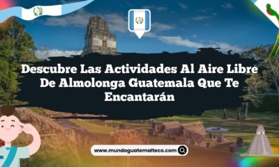 Descubre las Actividades al Aire Libre de Almolonga Guatemala que Te Encantarán