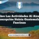 Descubre las Actividades al Aire Libre de Concepción Huista Guatemala que Fascinan