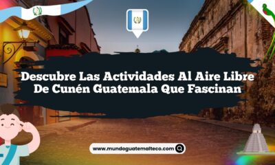 Descubre las Actividades al Aire Libre de Cunén Guatemala que Fascinan