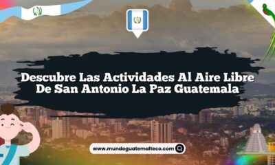 Descubre las Actividades al Aire Libre de San Antonio La Paz Guatemala