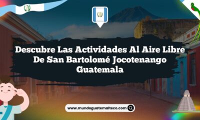 Descubre las Actividades al Aire Libre de San Bartolomé Jocotenango Guatemala
