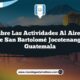 Descubre las Actividades al Aire Libre de San Bartolomé Jocotenango Guatemala