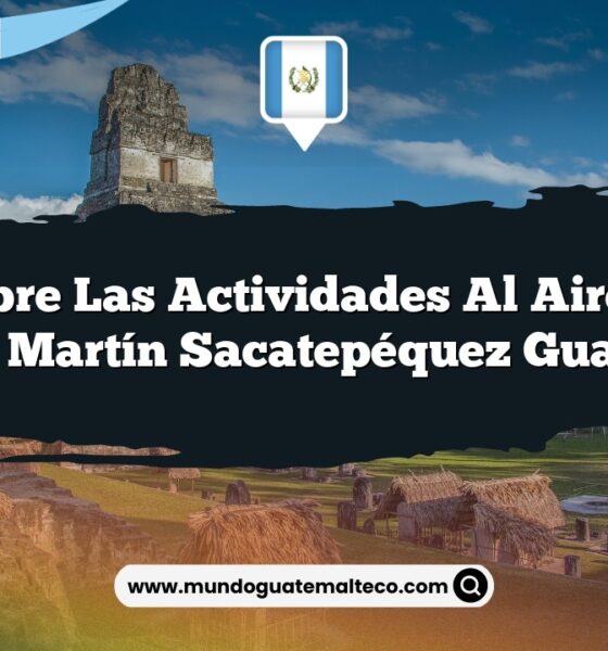 Descubre las Actividades al Aire Libre de San Martín Sacatepéquez Guatemala
