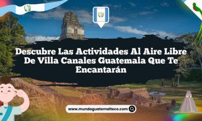 Descubre las Actividades al Aire Libre de Villa Canales Guatemala que Te Encantarán