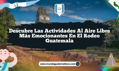 Descubre las Actividades al Aire Libre Más Emocionantes en El Rodeo Guatemala