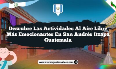 Descubre las Actividades al Aire Libre Más Emocionantes en San Andrés Itzapa Guatemala