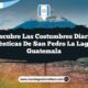 Descubre las Costumbres Diarias Auténticas de San Pedro La Laguna Guatemala
