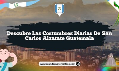 Descubre las Costumbres Diarias de San Carlos Alzatate Guatemala