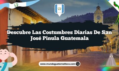 Descubre las Costumbres Diarias de San José Pinula Guatemala