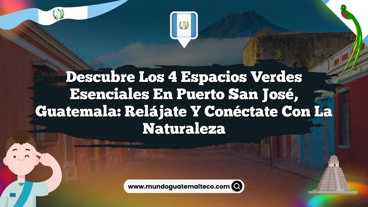 Imagen de Descubre los 4 Espacios Verdes Esenciales en Puerto San José, Guatemala: Relájate y Conéctate con la Naturaleza Descubre los 4 Espacios Verdes Esenciales en Puerto San José, Guatemala: Relájate y Conéctate con la Naturaleza